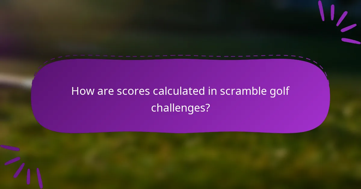 How are scores calculated in scramble golf challenges?