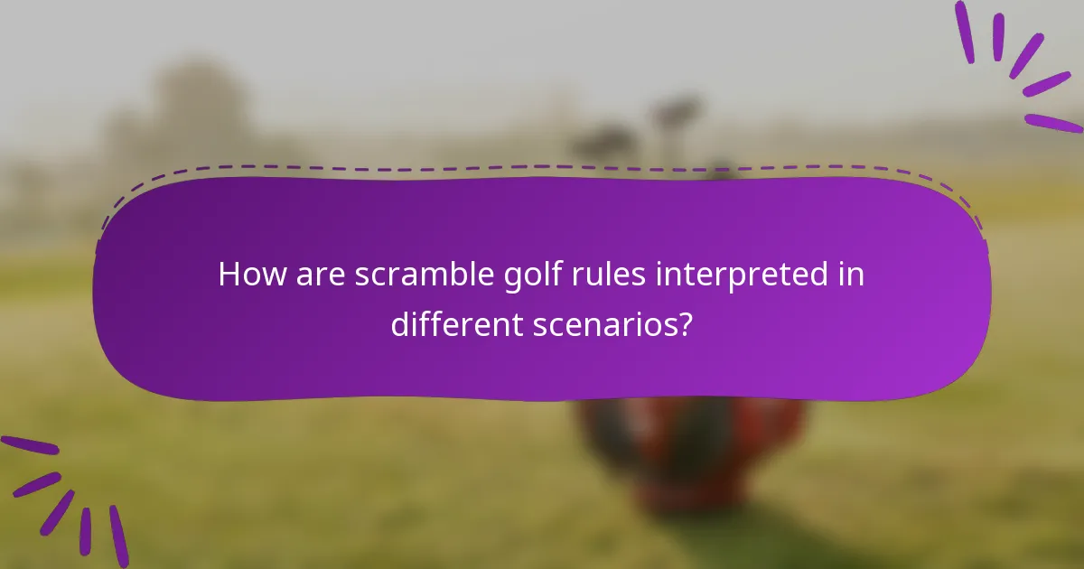 How are scramble golf rules interpreted in different scenarios?