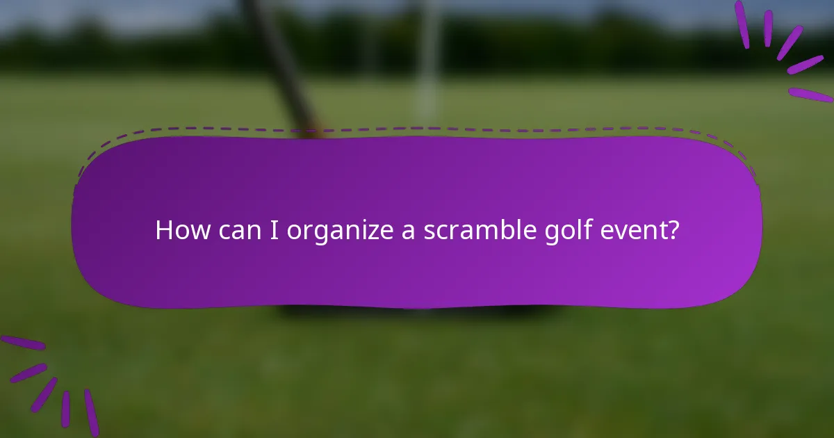 How can I organize a scramble golf event?