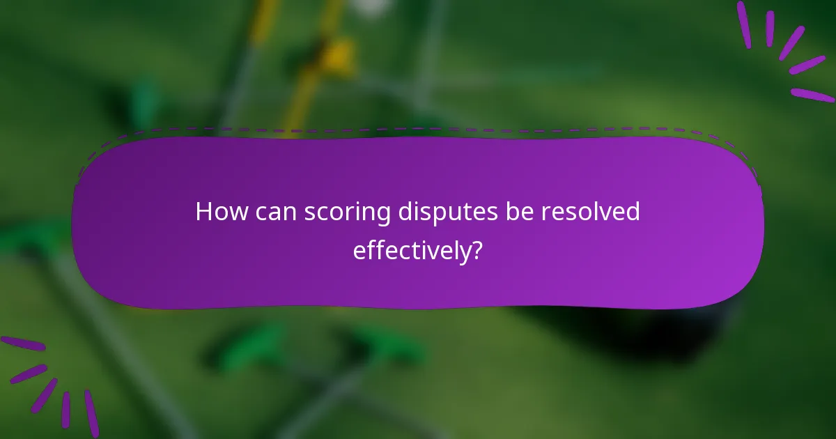 How can scoring disputes be resolved effectively?