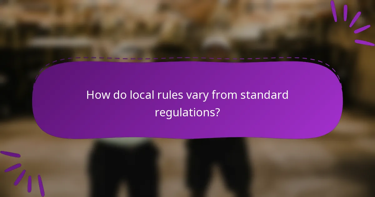 How do local rules vary from standard regulations?