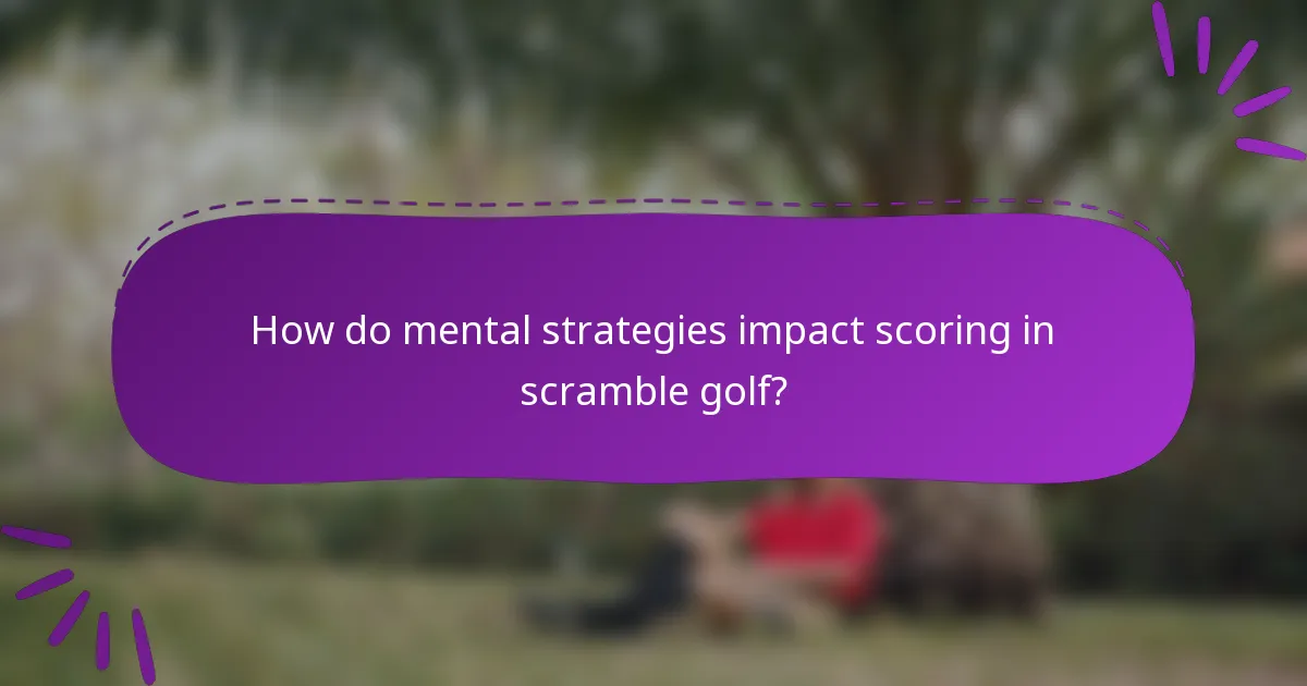 How do mental strategies impact scoring in scramble golf?
