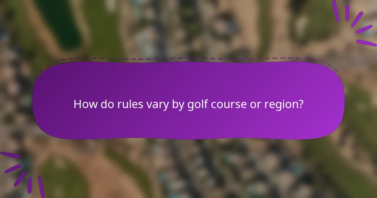 How do rules vary by golf course or region?