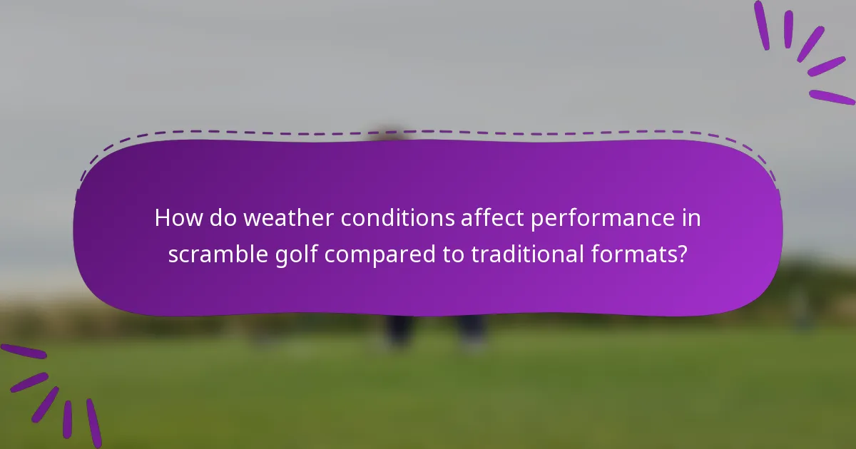How do weather conditions affect performance in scramble golf compared to traditional formats?