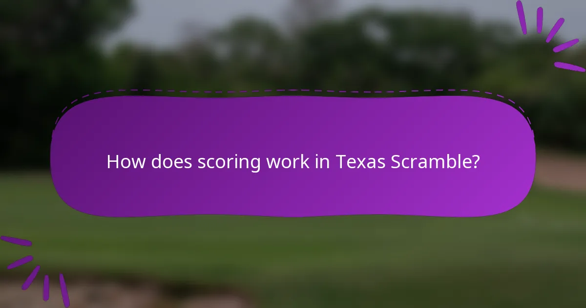How does scoring work in Texas Scramble?