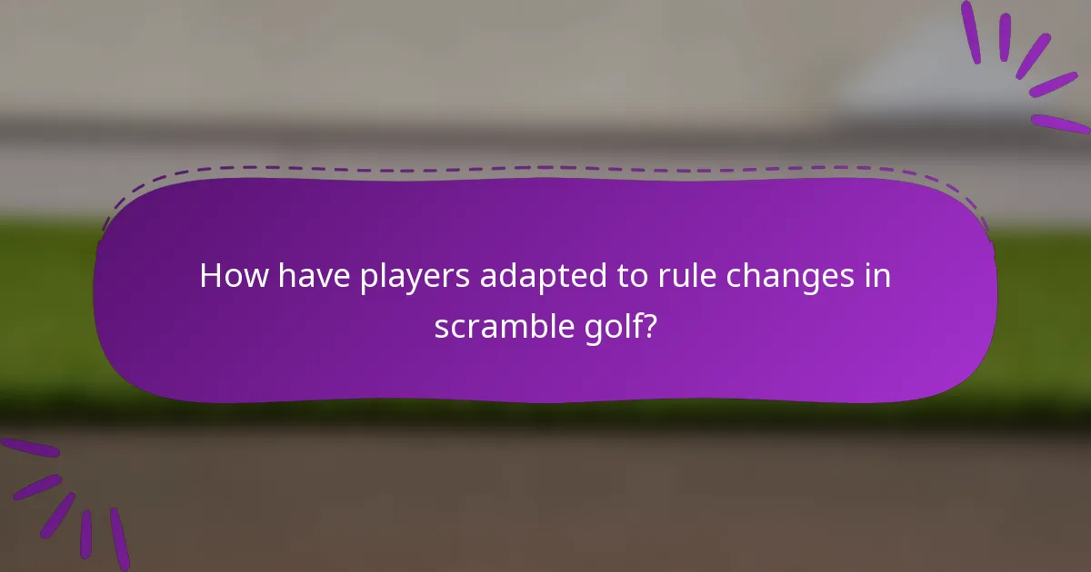 How have players adapted to rule changes in scramble golf?