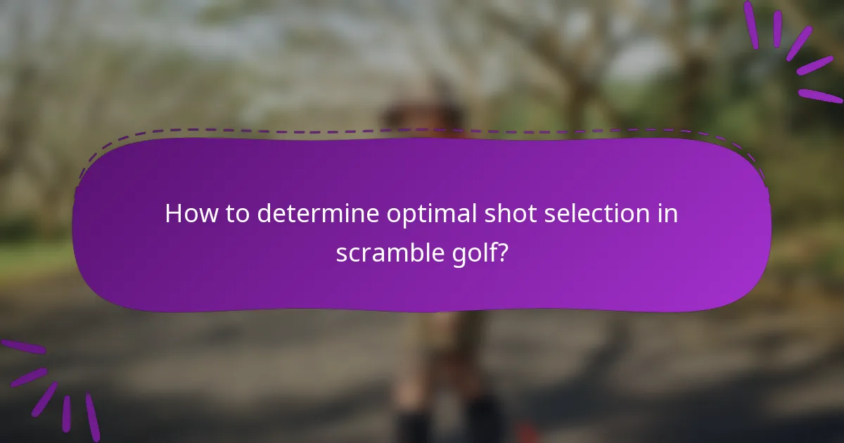 How to determine optimal shot selection in scramble golf?