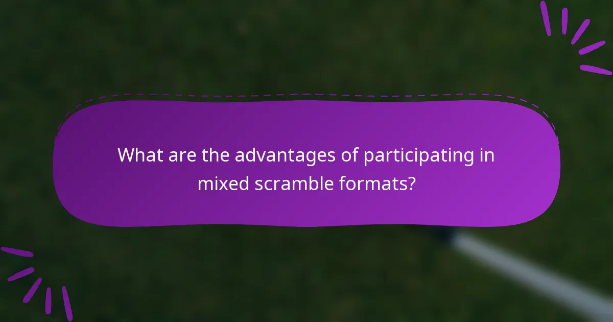 What are the advantages of participating in mixed scramble formats?