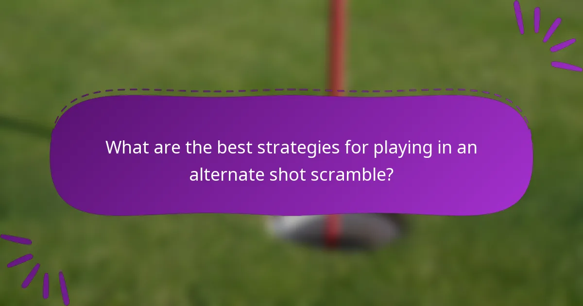 What are the best strategies for playing in an alternate shot scramble?