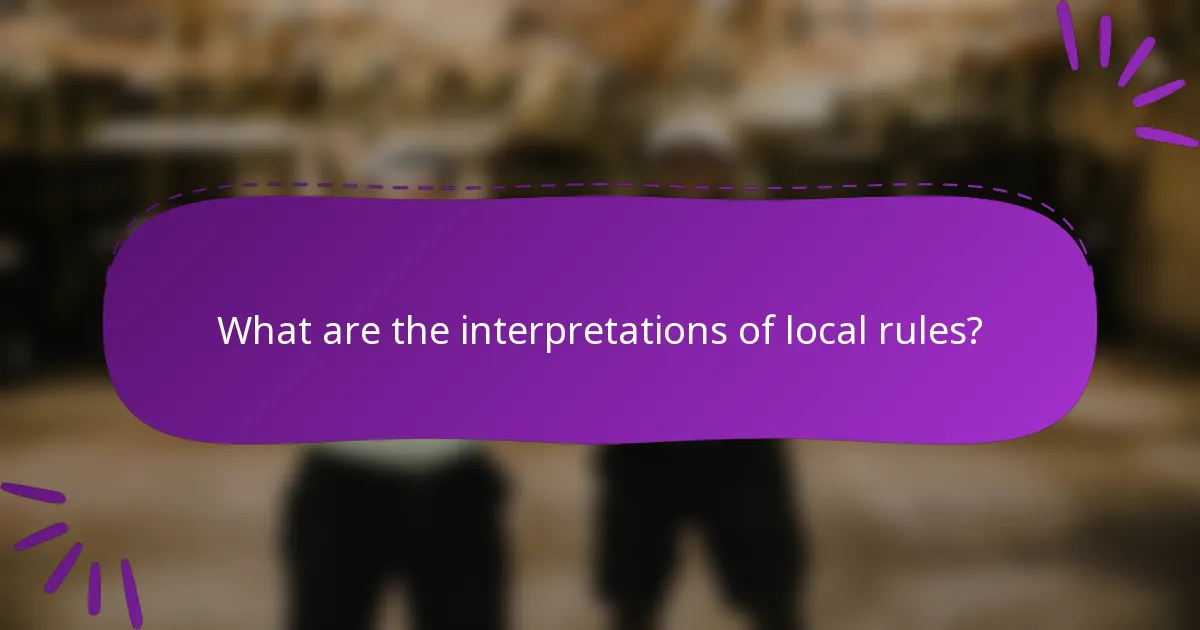 What are the interpretations of local rules?