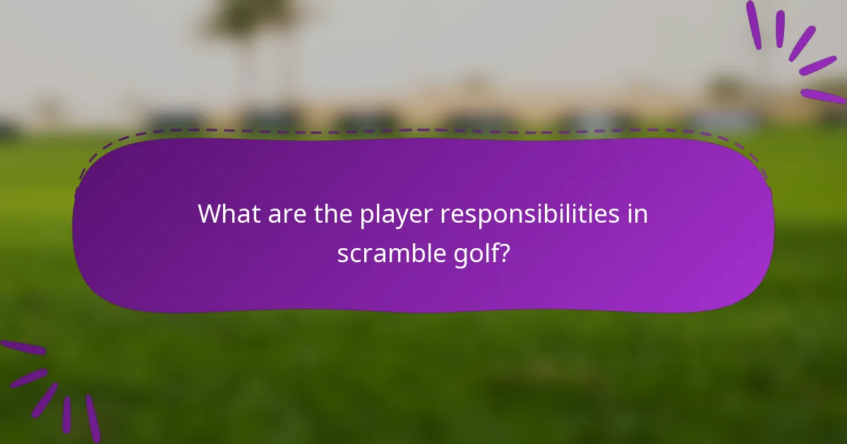 What are the player responsibilities in scramble golf?