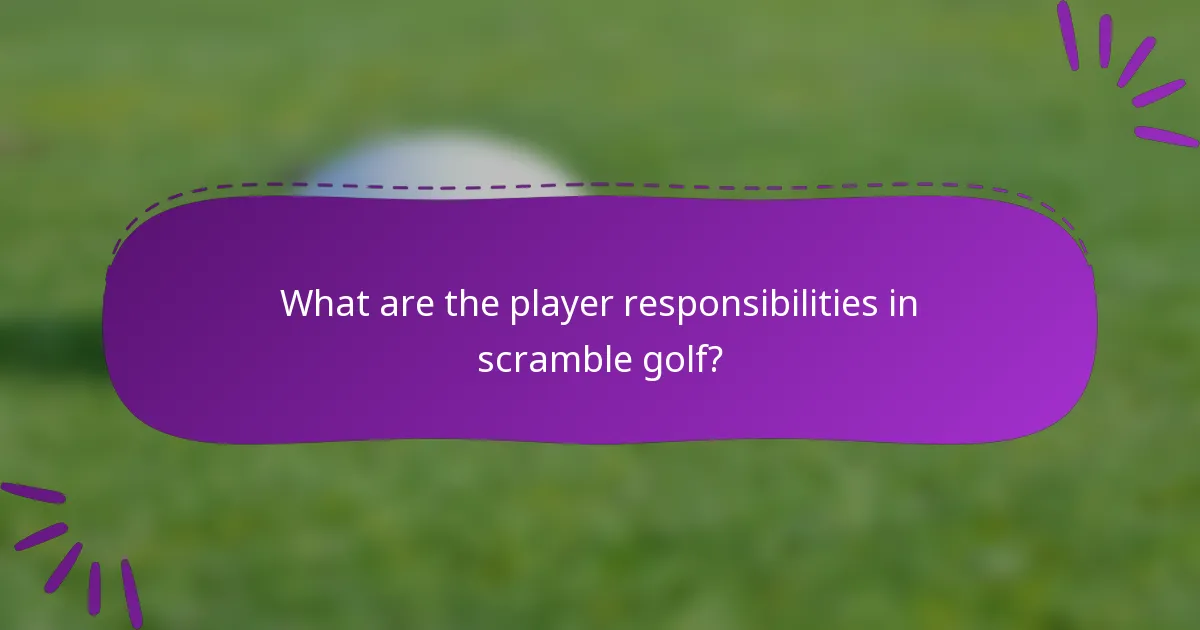 What are the player responsibilities in scramble golf?