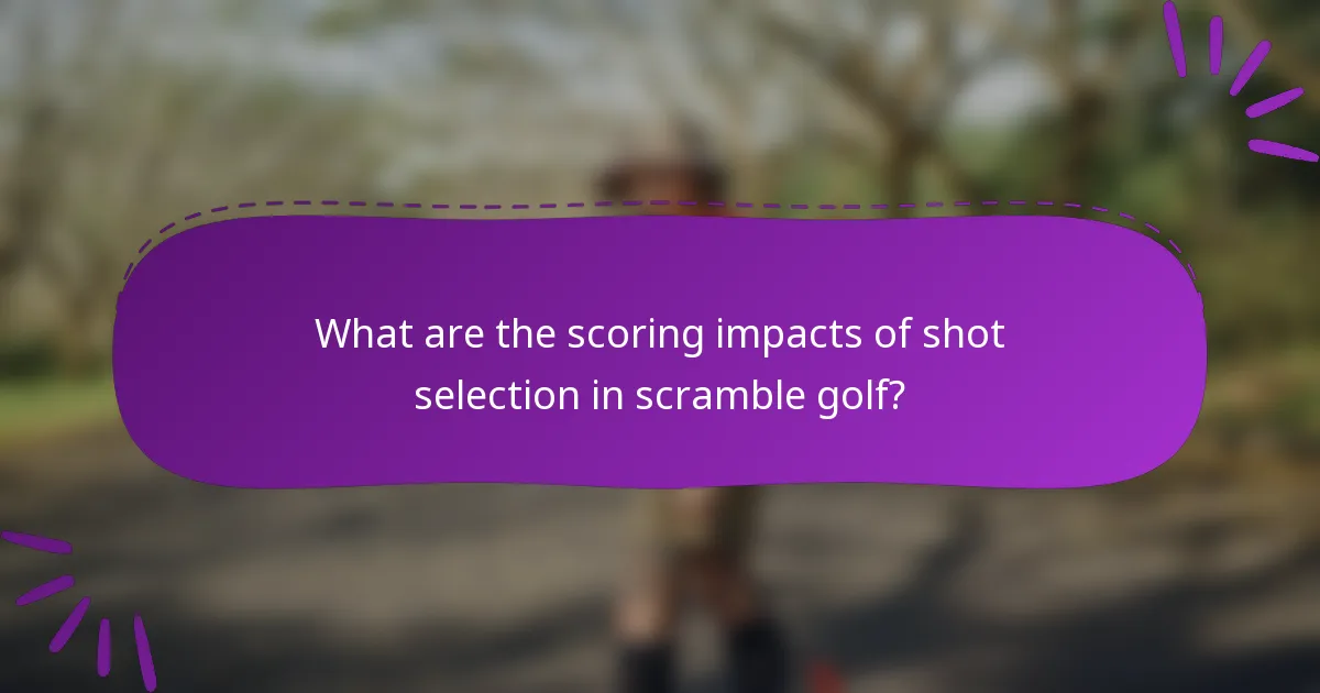 What are the scoring impacts of shot selection in scramble golf?