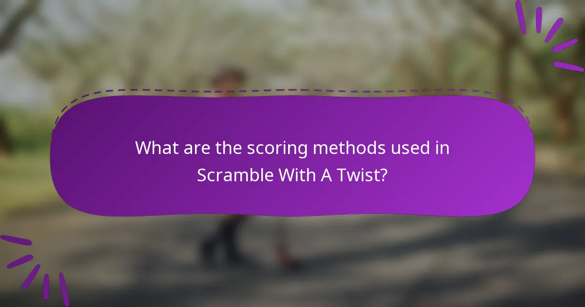 What are the scoring methods used in Scramble With A Twist?