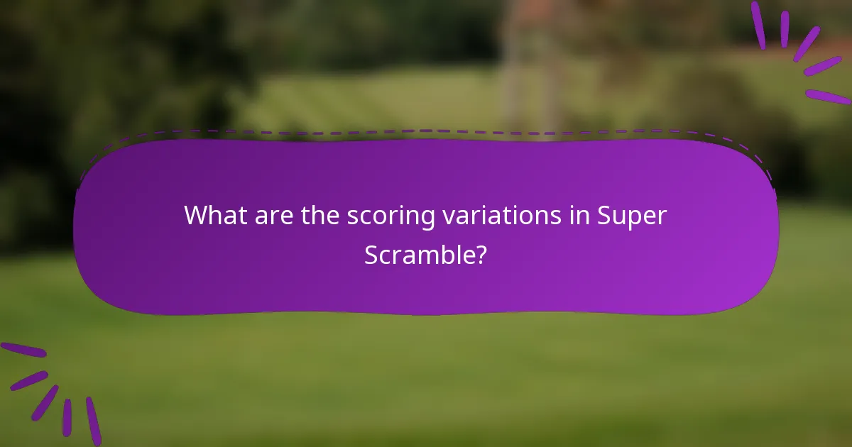 What are the scoring variations in Super Scramble?