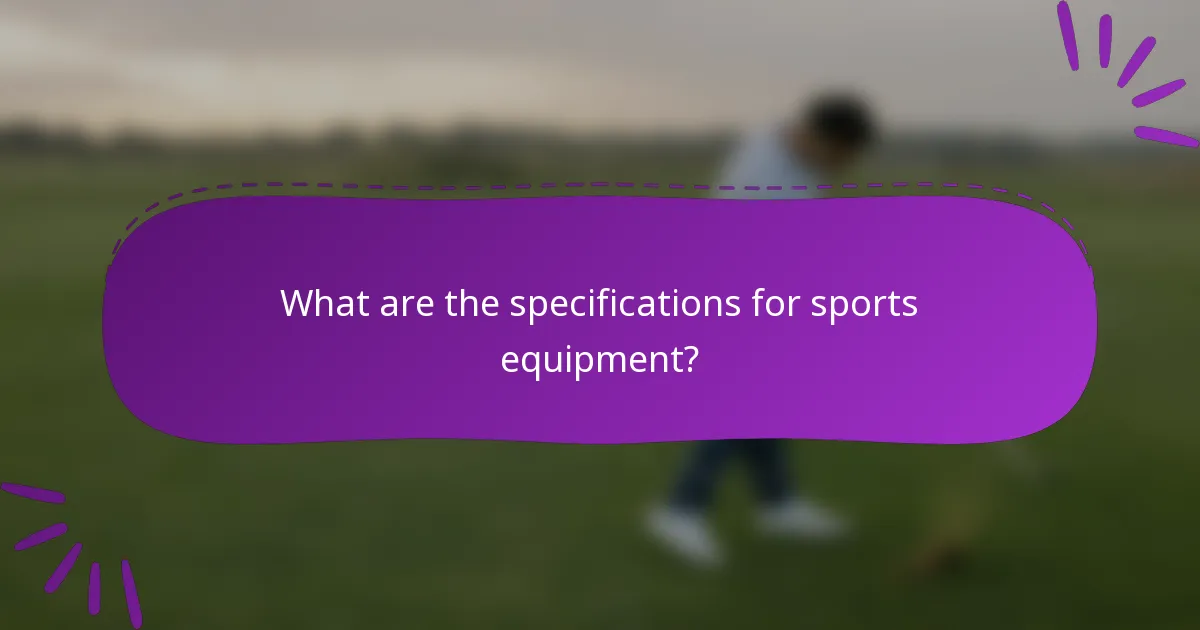What are the specifications for sports equipment?