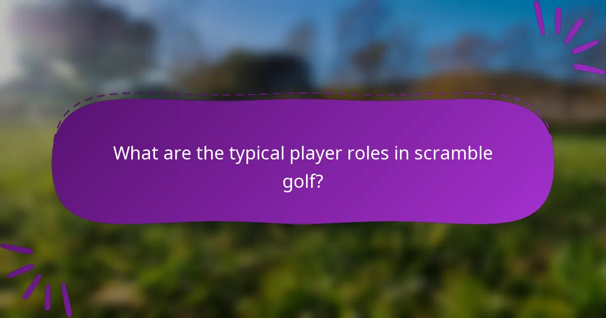What are the typical player roles in scramble golf?