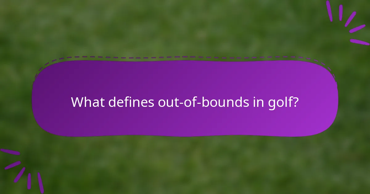 What defines out-of-bounds in golf?