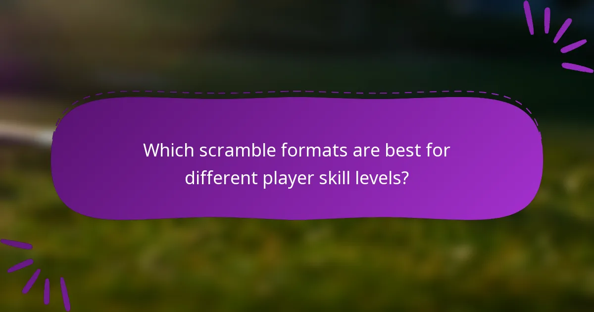 Which scramble formats are best for different player skill levels?